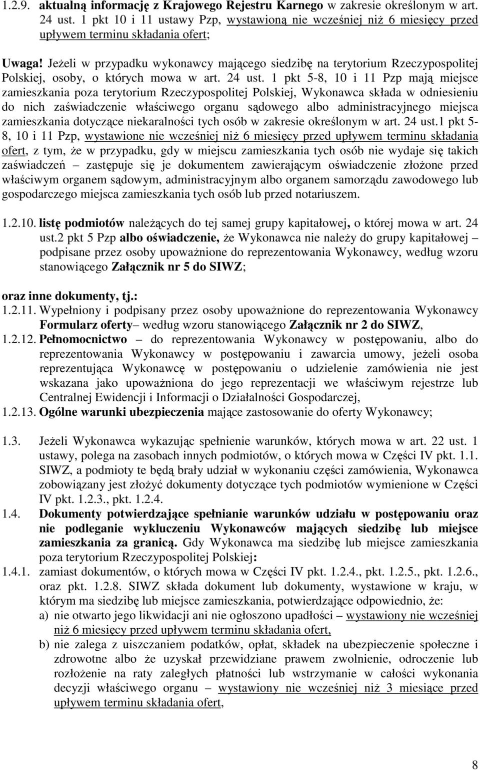 JeŜeli w przypadku wykonawcy mającego siedzibę na terytorium Rzeczypospolitej Polskiej, osoby, o których mowa w art. 24 ust.
