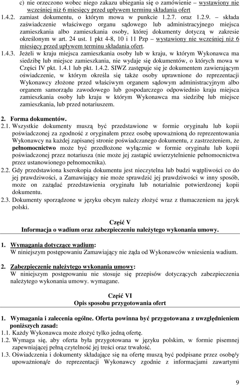 1 pkt 4-8, 10 i 11 Pzp wystawiony nie wcześniej niŝ 6 miesięcy przed upływem terminu składania ofert. 1.4.3.