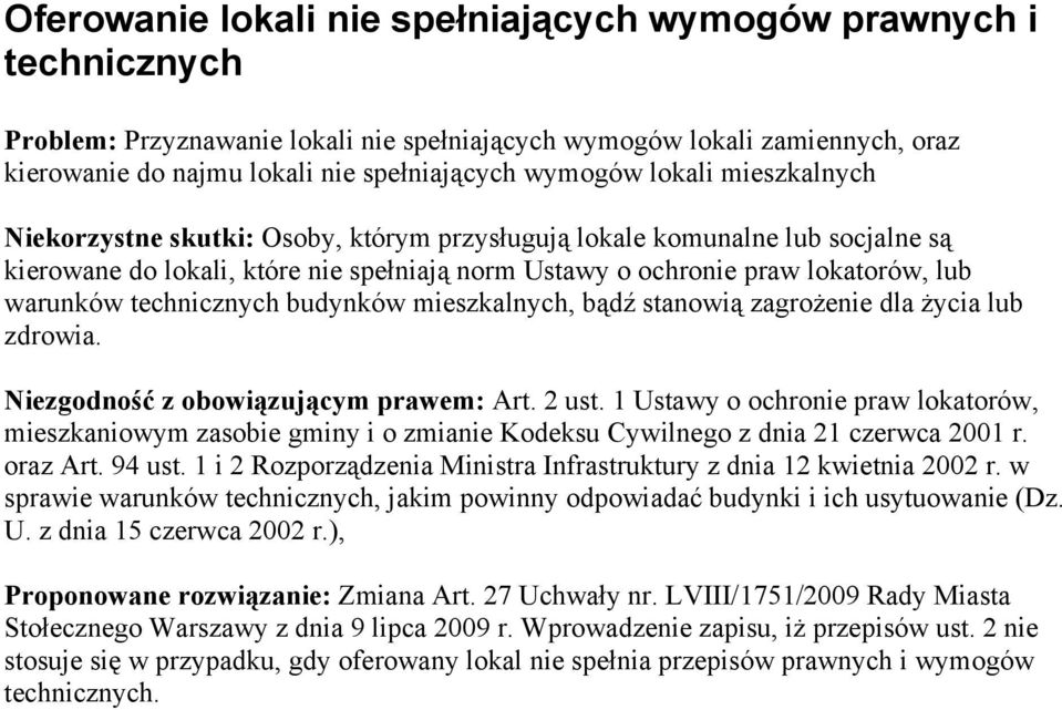 technicznych budynków mieszkalnych, bądź stanowią zagrożenie dla życia lub zdrowia. Niezgodność z obowiązującym prawem: Art. 2 ust.