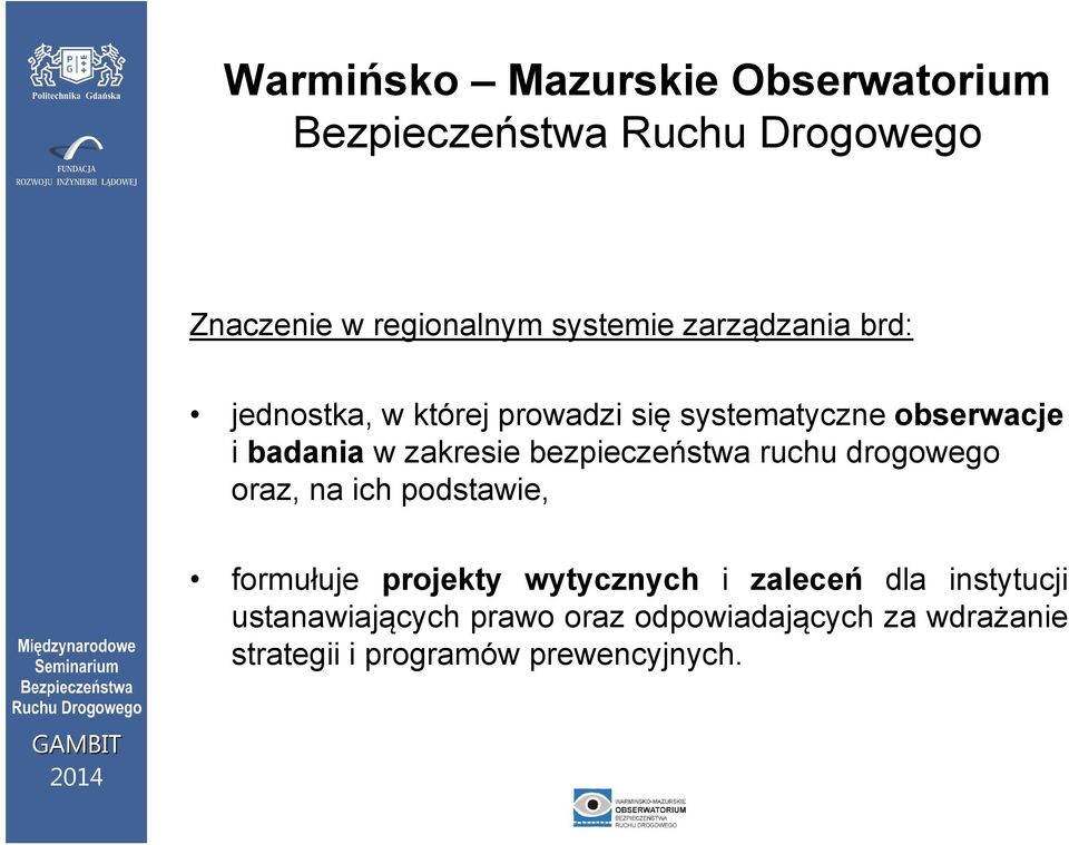 na ich podstawie, formułuje projekty wytycznych i zaleceń dla instytucji