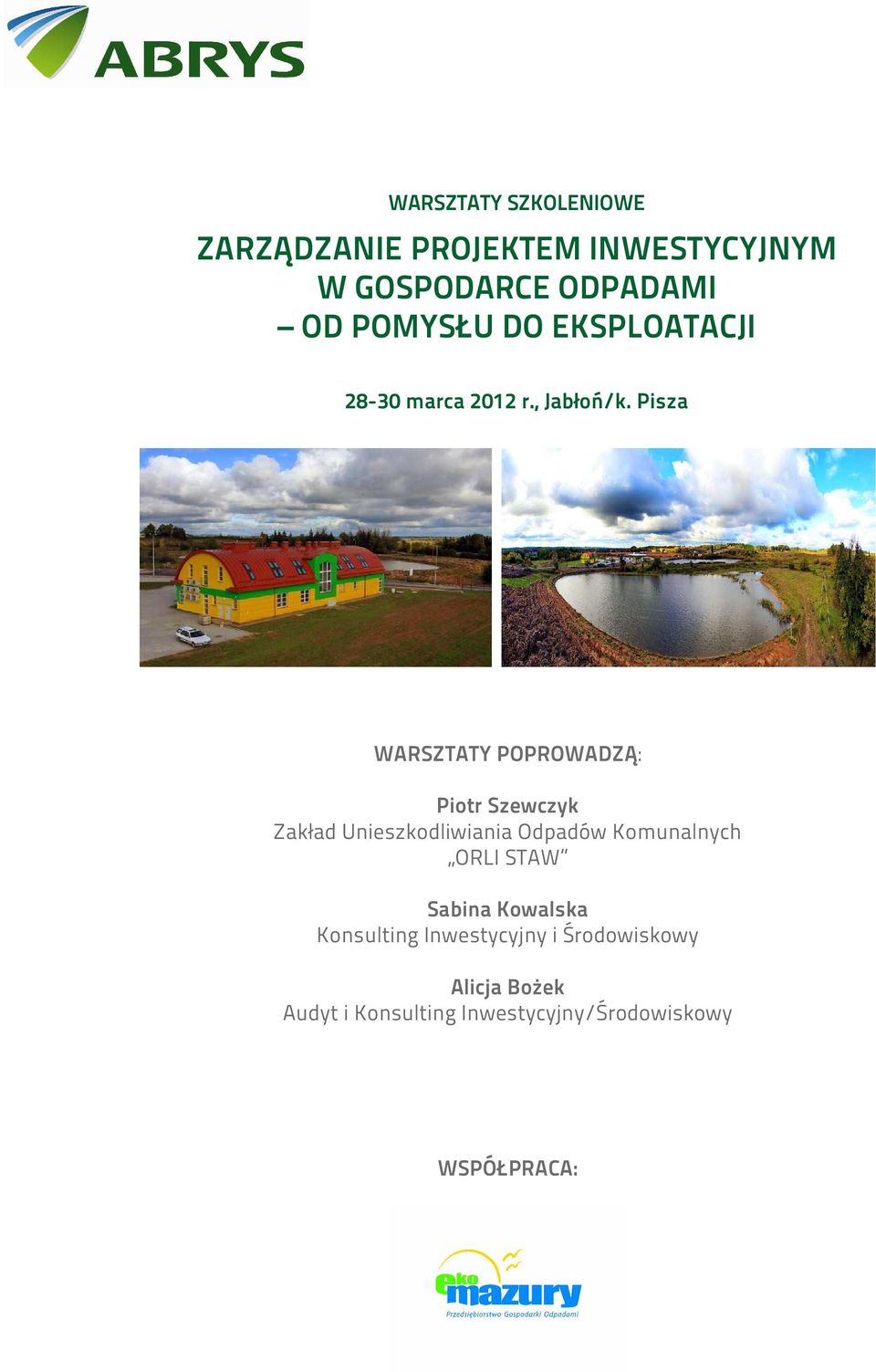 Pisza WARSZTATY POPROWADZĄ: Piotr Szewczyk Zakład Unieszkodliwiania Odpadów Komunalnych