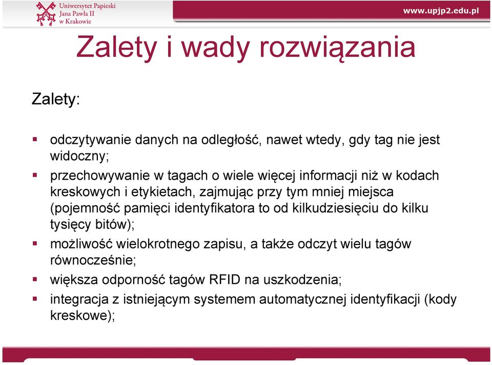 identyfikatora to od kilkudziesięciu do kilku tysięcy bitów); możliwość wielokrotnego zapisu, a także odczyt wielu tagów