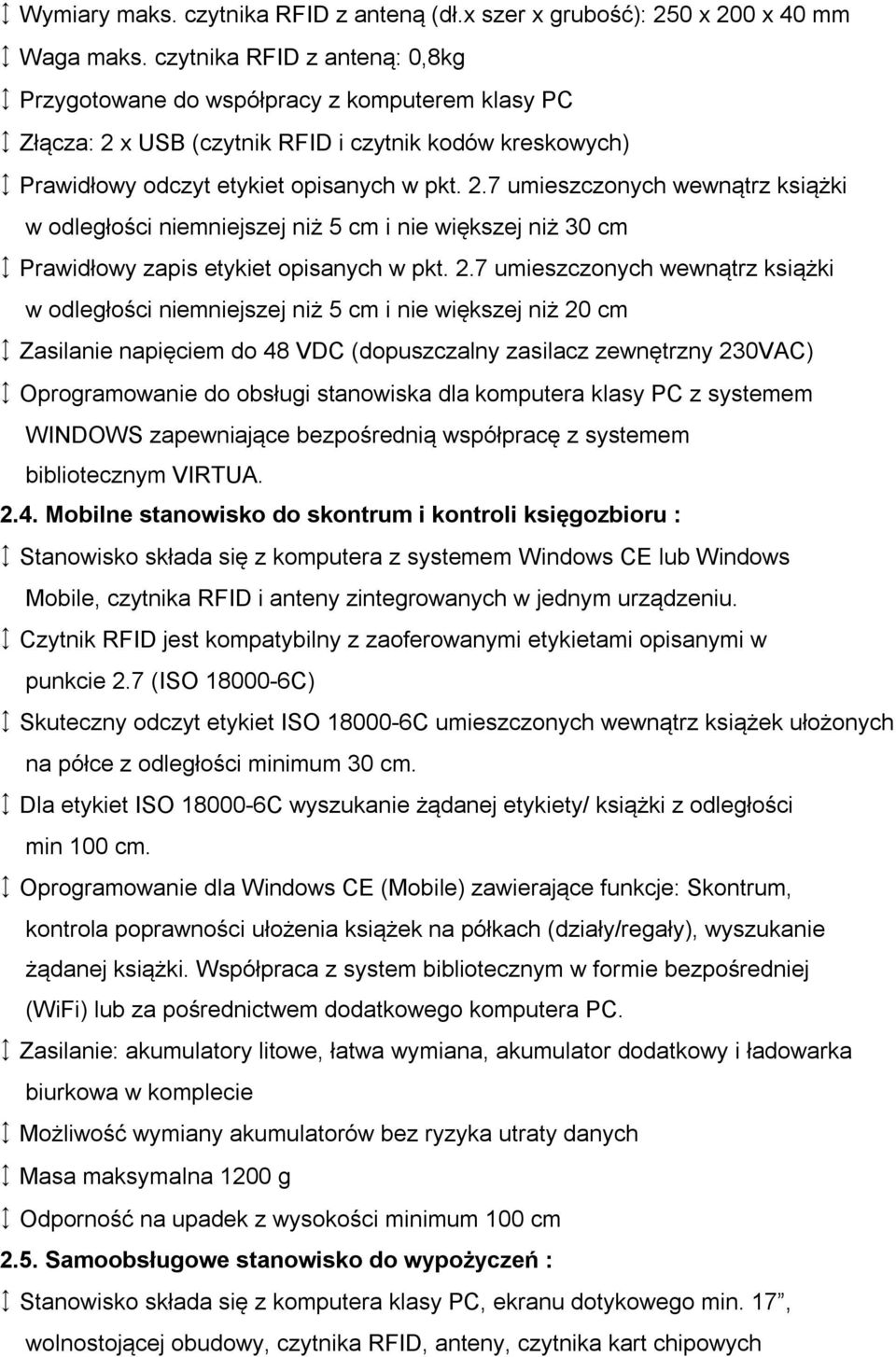 x USB (czytnik RFID i czytnik kodów kreskowych) Prawidłowy odczyt etykiet opisanych w pkt. 2.