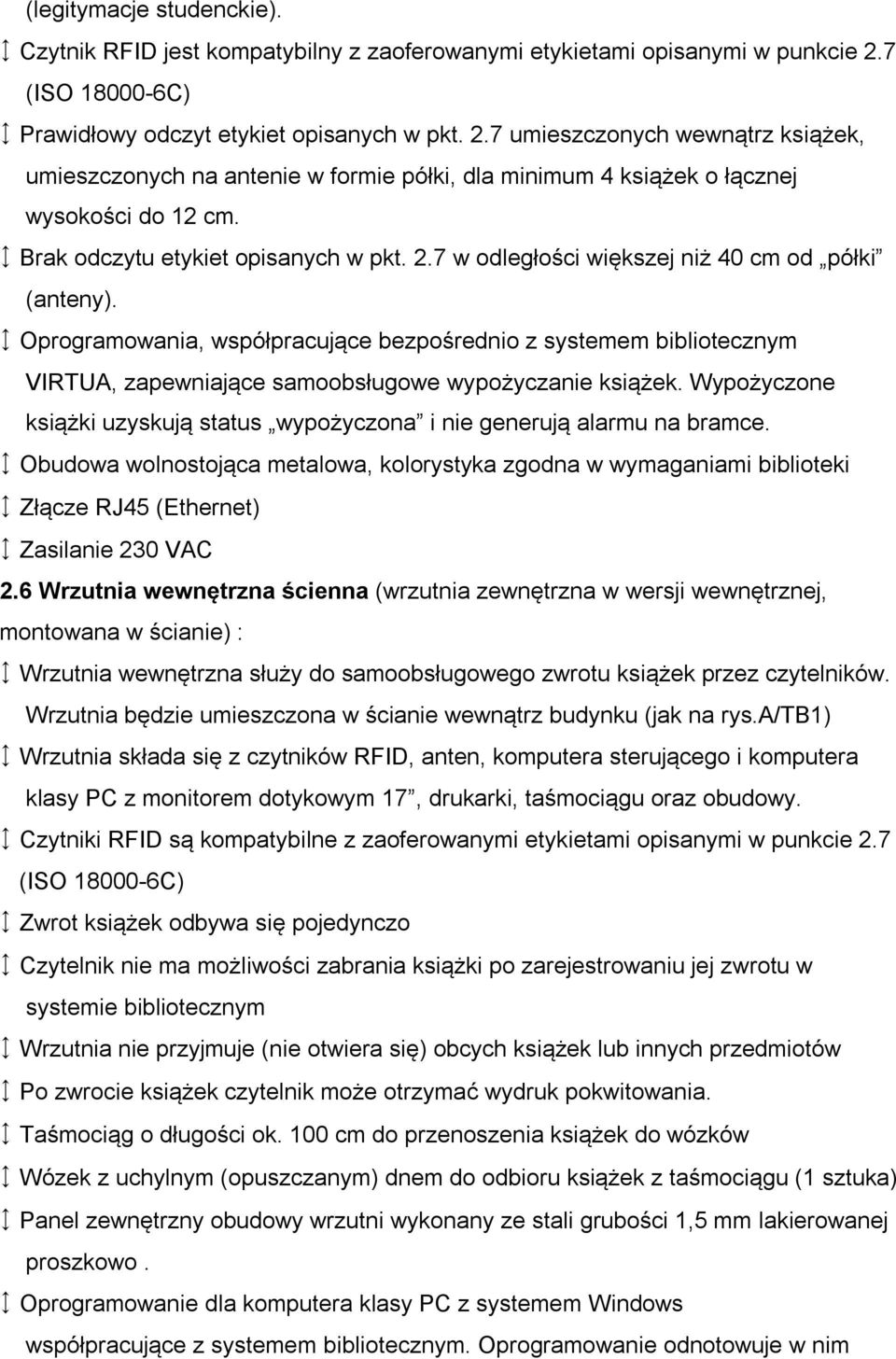 Brak odczytu etykiet opisanych w pkt. 2.7 w odległości większej niż 40 cm od półki (anteny).