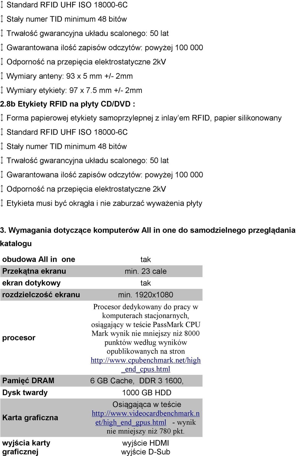 8b Etykiety RFID na płyty CD/DVD : Forma papierowej etykiety samoprzylepnej z inlay em RFID, papier silikonowany  elektrostatyczne 2kV Etykieta musi być okrągła i nie zaburzać wyważenia płyty 3.