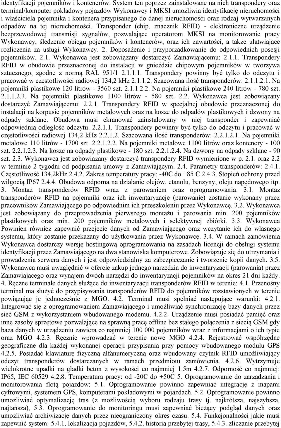 do danej nieruchomości oraz rodzaj wytwarzanych odpadów na tej nieruchomości.