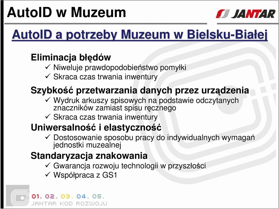 znaczników zamiast spisu ręcznego Skraca czas trwania inwentury Uniwersalność i elastyczność Dostosowanie sposobu pracy do