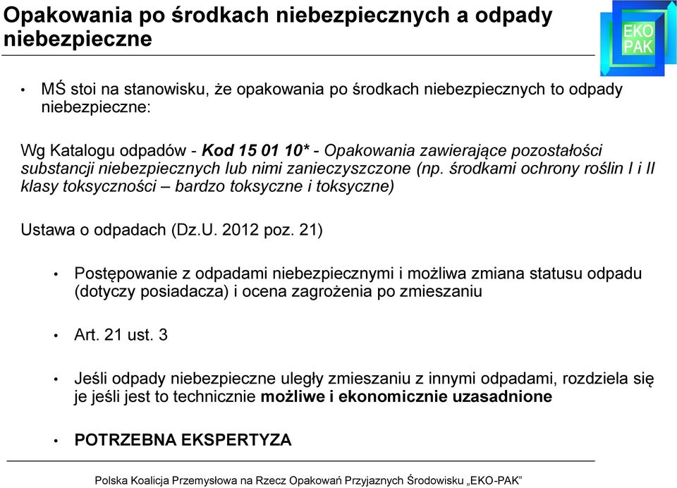 środkami ochrony roślin I i II klasy toksyczności bardzo toksyczne i toksyczne) Ustawa o odpadach (Dz.U. 2012 poz.