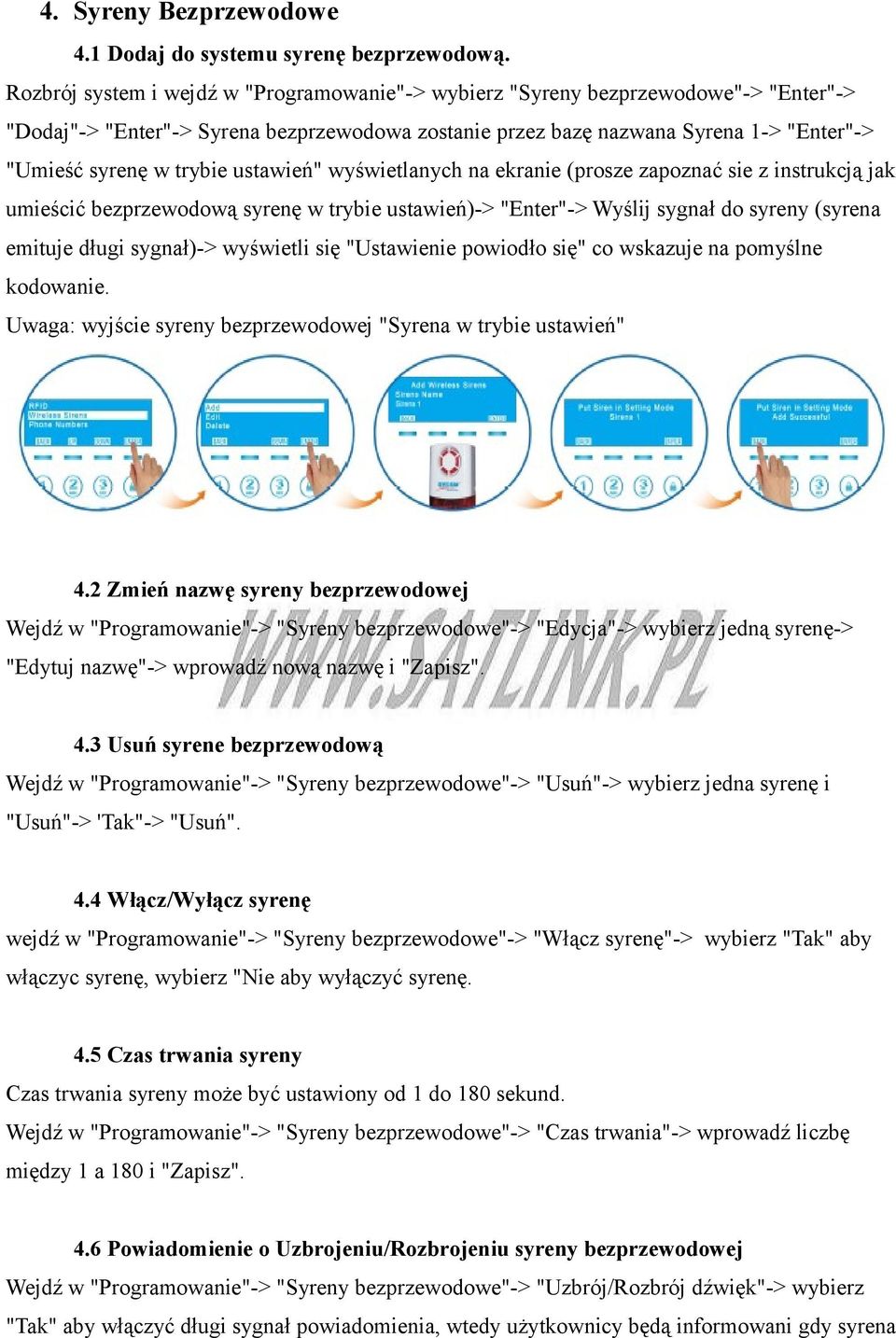 ustawień" wyświetlanych na ekranie (prosze zapoznać sie z instrukcją jak umieścić bezprzewodową syrenę w trybie ustawień)-> "Enter"-> Wyślij sygnał do syreny (syrena emituje długi sygnał)-> wyświetli