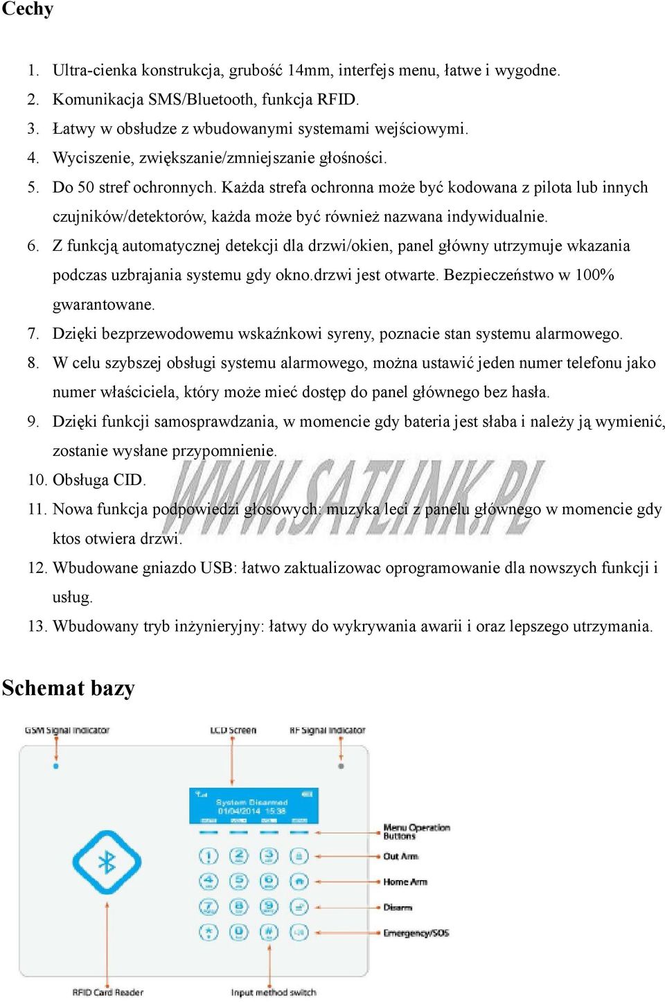 Każda strefa ochronna może być kodowana z pilota lub innych czujników/detektorów, każda może być również nazwana indywidualnie. 6.