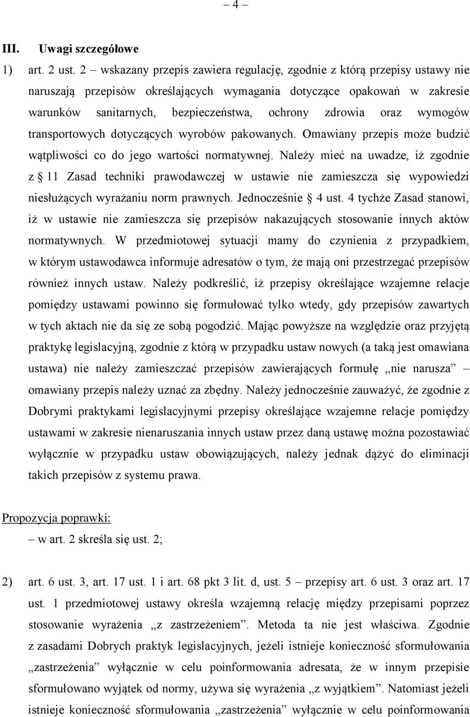 zdrowia oraz wymogów transportowych dotyczących wyrobów pakowanych. Omawiany przepis może budzić wątpliwości co do jego wartości normatywnej.