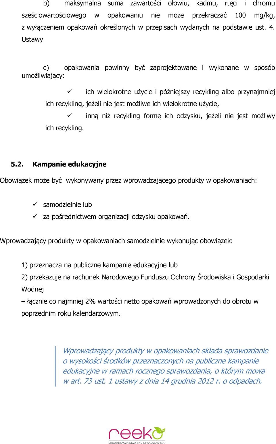 wielokrotne użycie, ich recykling. inną niż recykling formę ich odzysku, jeżeli nie jest możliwy 5.2.