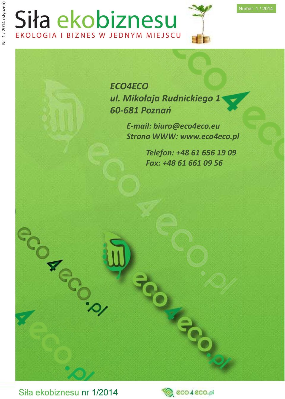 Mikołaja Rudnickiego 1 60-681 Poznań E-mail: biuro@eco4eco.