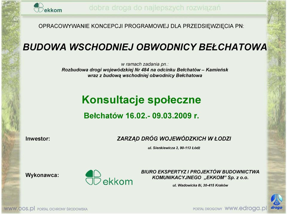 Konsultacje społeczne Bełchatów 16.02.- 09.03.2009 r. Inwestor: ZARZĄD DRÓG WOJEWÓDZKICH W ŁODZI ul.