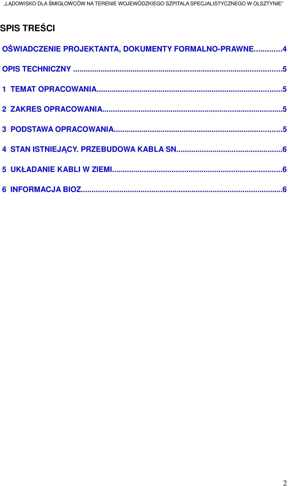 ..4 OPIS TECHNICZNY...5 1 TEMAT OPRACOWANIA...5 2 ZAKRES OPRACOWANIA.