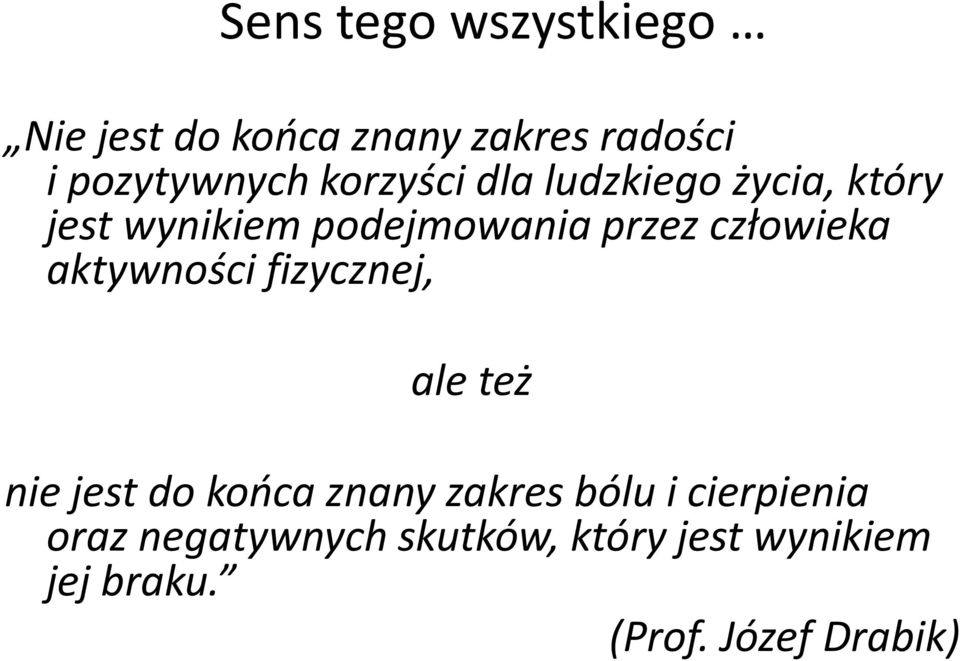 człowieka aktywności fizycznej, ale też nie jest do końca znany zakres bólu i