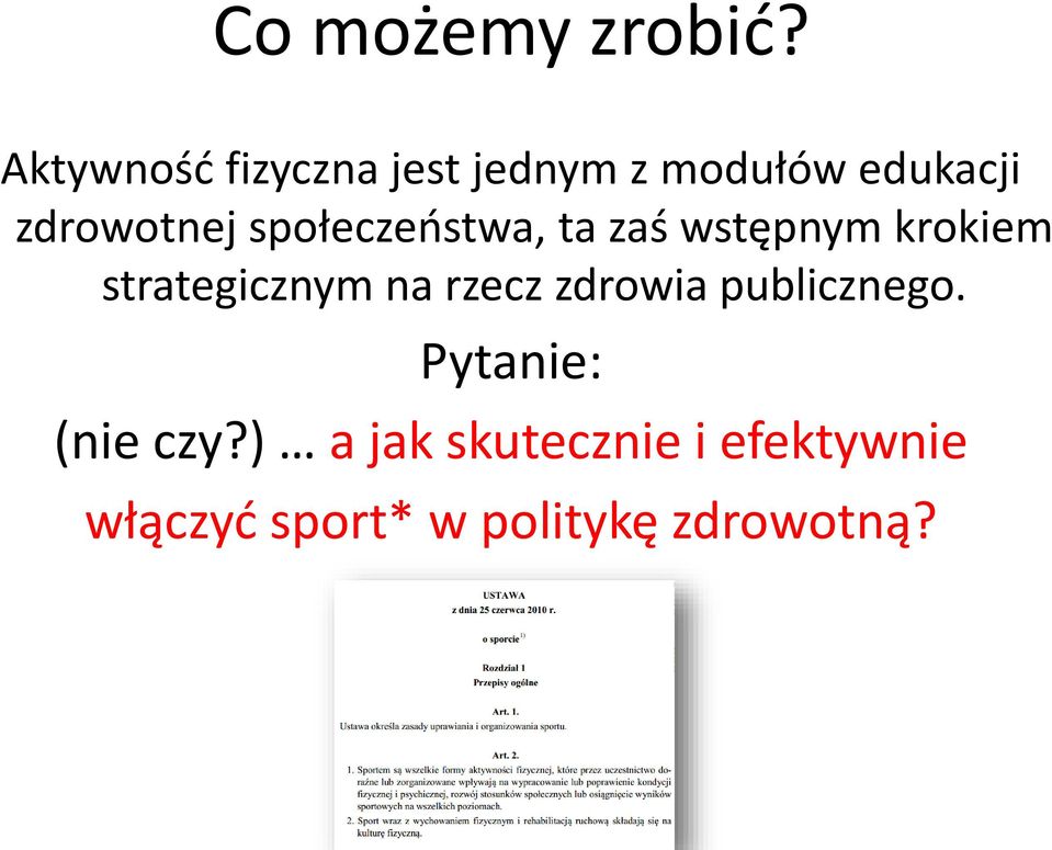 społeczeństwa, ta zaś wstępnym krokiem strategicznym na rzecz