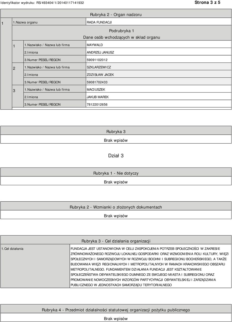 Numer PESEL/REGON 78122012656 Rubryka 3 Dział 3 Rubryka 1 - Nie dotyczy Rubryka 2 - Wzmianki o złożonych dokumentach Rubryka 3 - Cel działania organizacji 1.