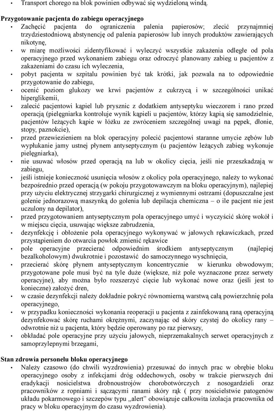 zawierających nikotynę, w miarę możliwości zidentyfikować i wyleczyć wszystkie zakażenia odległe od pola operacyjnego przed wykonaniem zabiegu oraz odroczyć planowany zabieg u pacjentów z zakażeniami