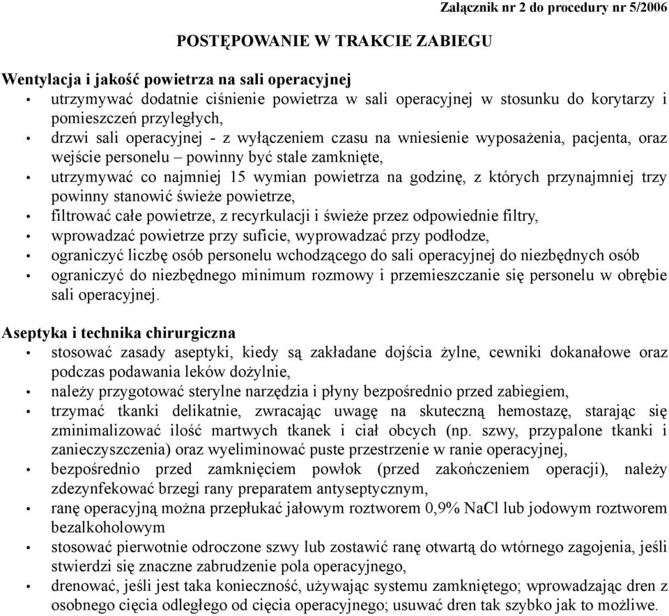 wymian powietrza na godzinę, z których przynajmniej trzy powinny stanowić świeże powietrze, filtrować całe powietrze, z recyrkulacji i świeże przez odpowiednie filtry, wprowadzać powietrze przy