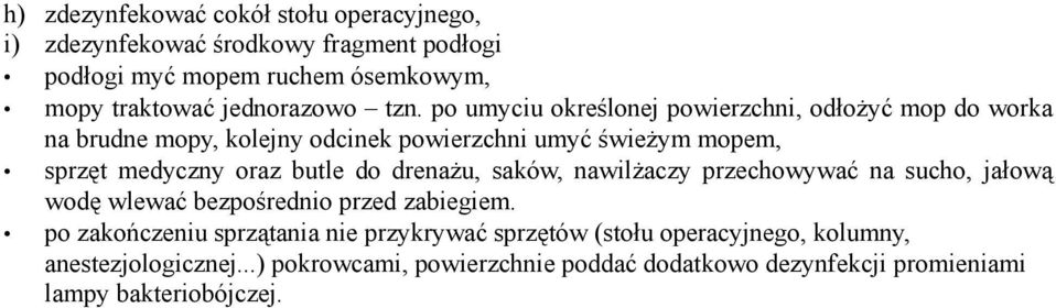 butle do drenażu, saków, nawilżaczy przechowywać na sucho, jałową wodę wlewać bezpośrednio przed zabiegiem.