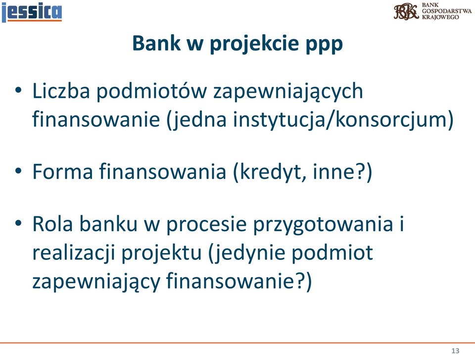 finansowania (kredyt, inne?