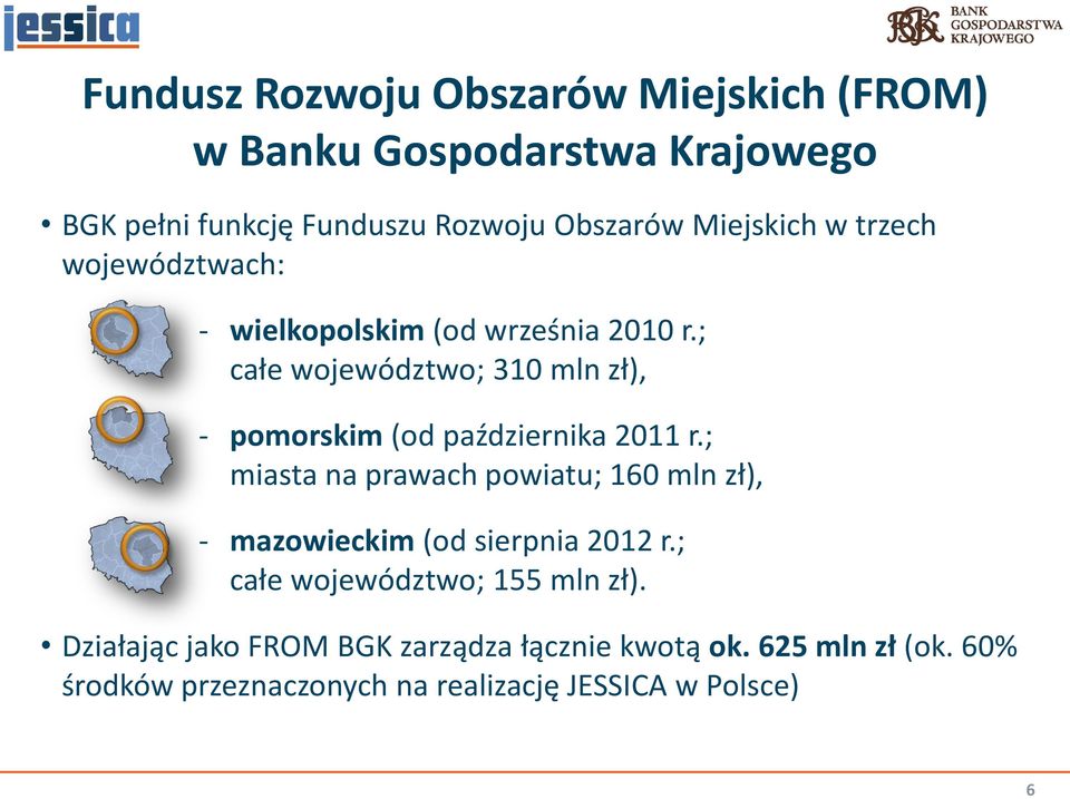 ; całe województwo; 310 mln zł), - pomorskim (od października 2011 r.