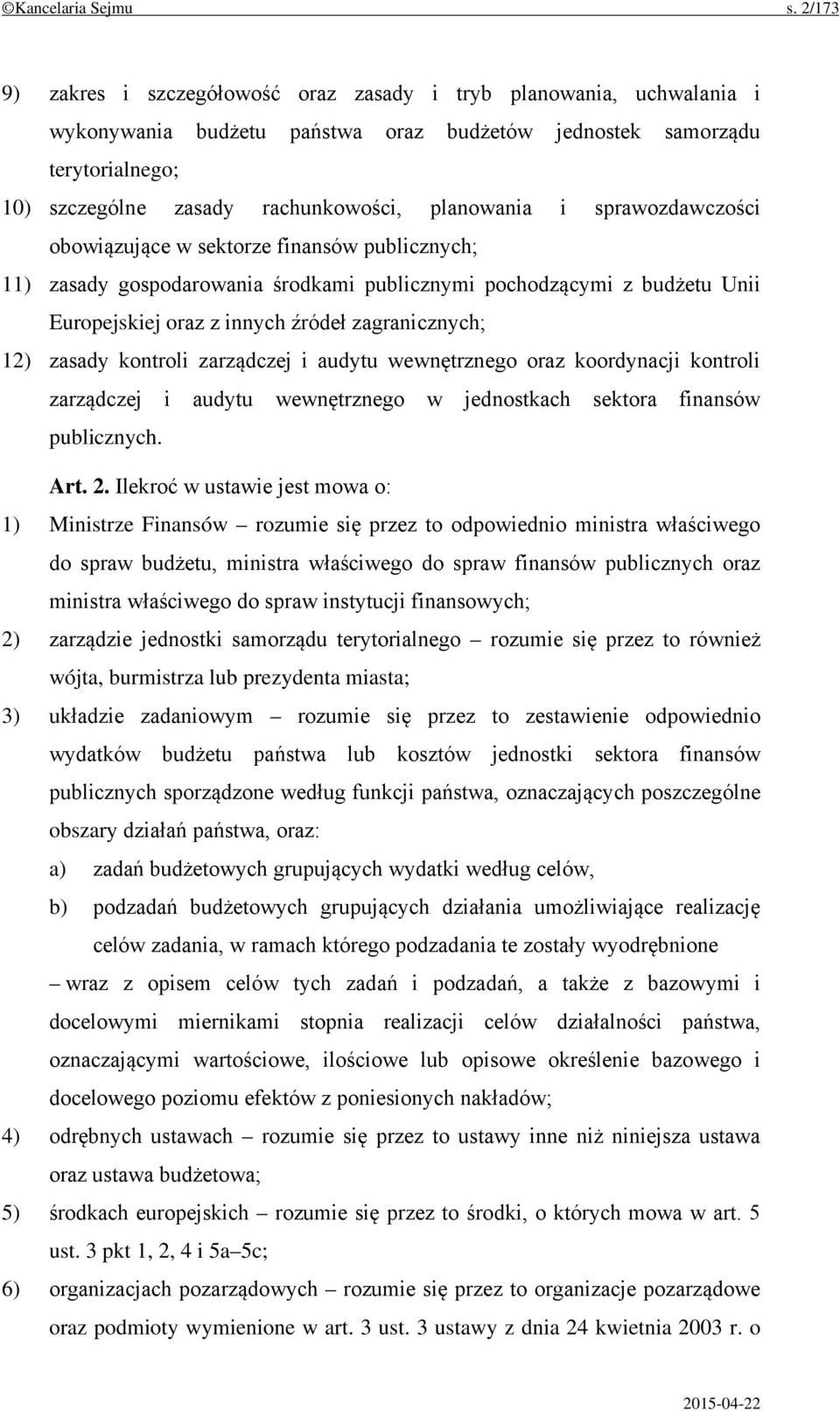 planowania i sprawozdawczości obowiązujące w sektorze finansów publicznych; 11) zasady gospodarowania środkami publicznymi pochodzącymi z budżetu Unii Europejskiej oraz z innych źródeł zagranicznych;