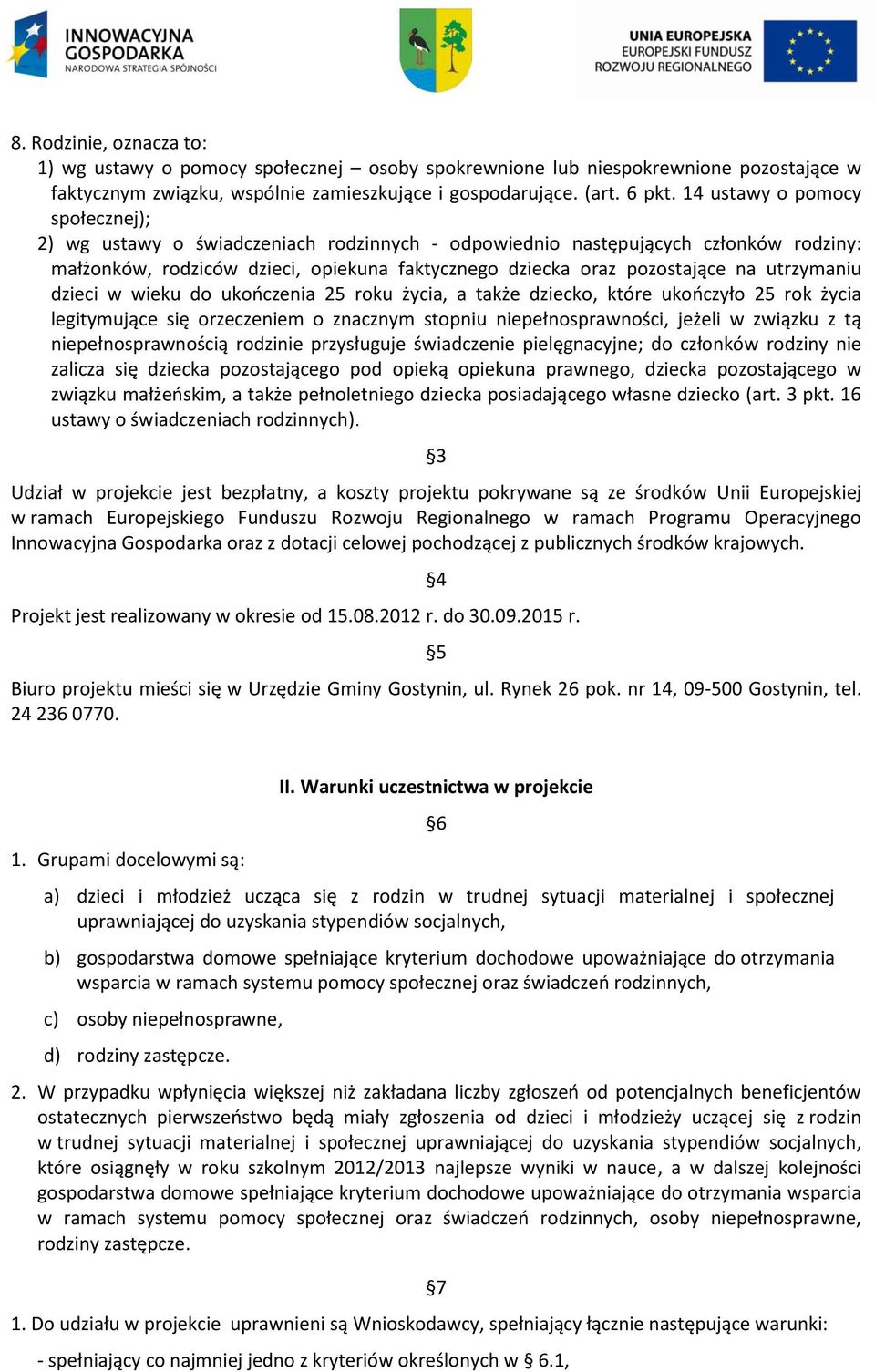 utrzymaniu dzieci w wieku do ukończenia 25 roku życia, a także dziecko, które ukończyło 25 rok życia legitymujące się orzeczeniem o znacznym stopniu niepełnosprawności, jeżeli w związku z tą