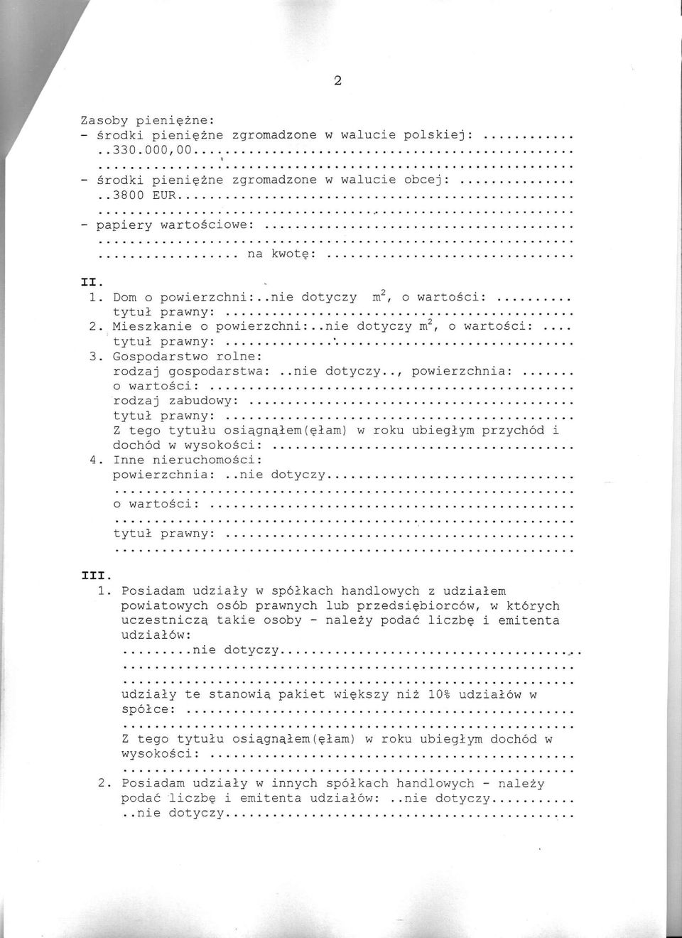 ., powierzchnia: o wartości:, rodzaj zabudowy:, tytuł prawny:, Z tego tytułu osiągnąłem(ęłam) w roku ubiegłym przychód i dochód w, 4. Inne nieruchomości: powierzchnia:, o wartości: tytuł prawny: III.