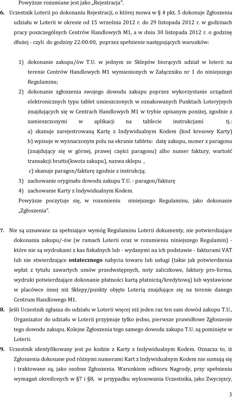 o godzinę dłużej - czyli do godziny 22:00:00, poprzez spełnienie następujących warunków: 1) dokonanie zakupu/ów T.U.