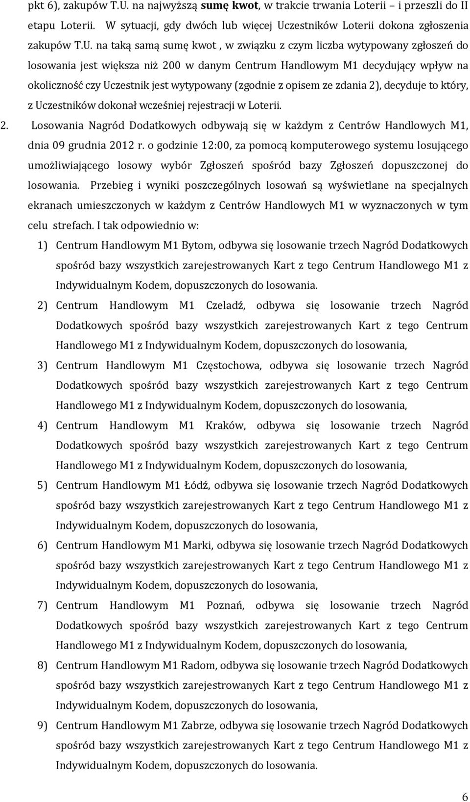 zestników Loterii dokona zgłoszenia zakupów T.U.