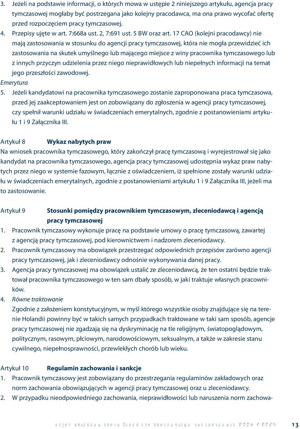 17 CAO (kolejni pracodawcy) nie mają zastosowania w stosunku do agencji pracy tymczasowej, która nie mogła przewidzieć ich zastosowania na skutek umyślnego lub mającego miejsce z winy pracownika