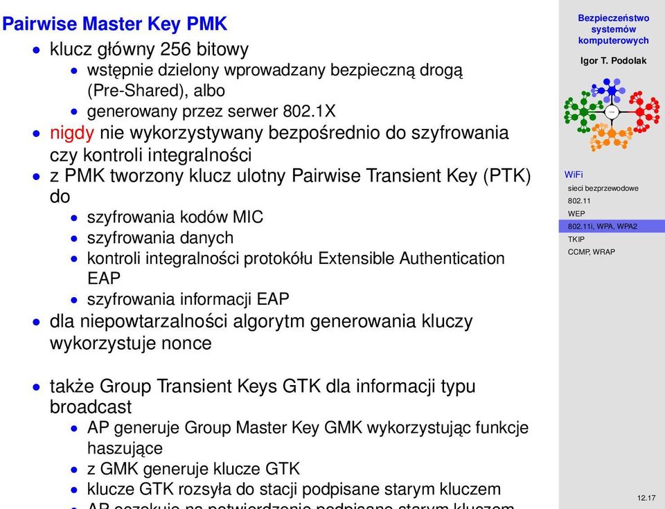 danych kontroli integralności protokółu Extensible Authentication EAP szyfrowania informacji EAP dla niepowtarzalności algorytm generowania kluczy wykorzystuje nonce i, WPA,