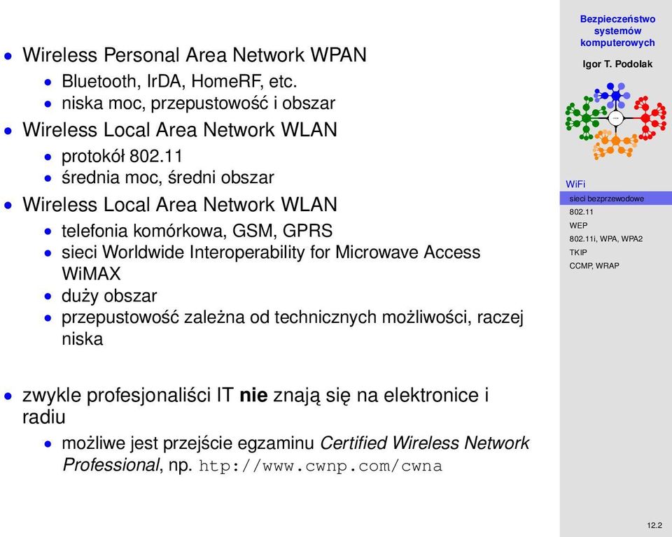 telefonia komórkowa, GSM, GPRS sieci Worldwide Interoperability for Microwave Access WiMAX duży obszar przepustowość zależna od