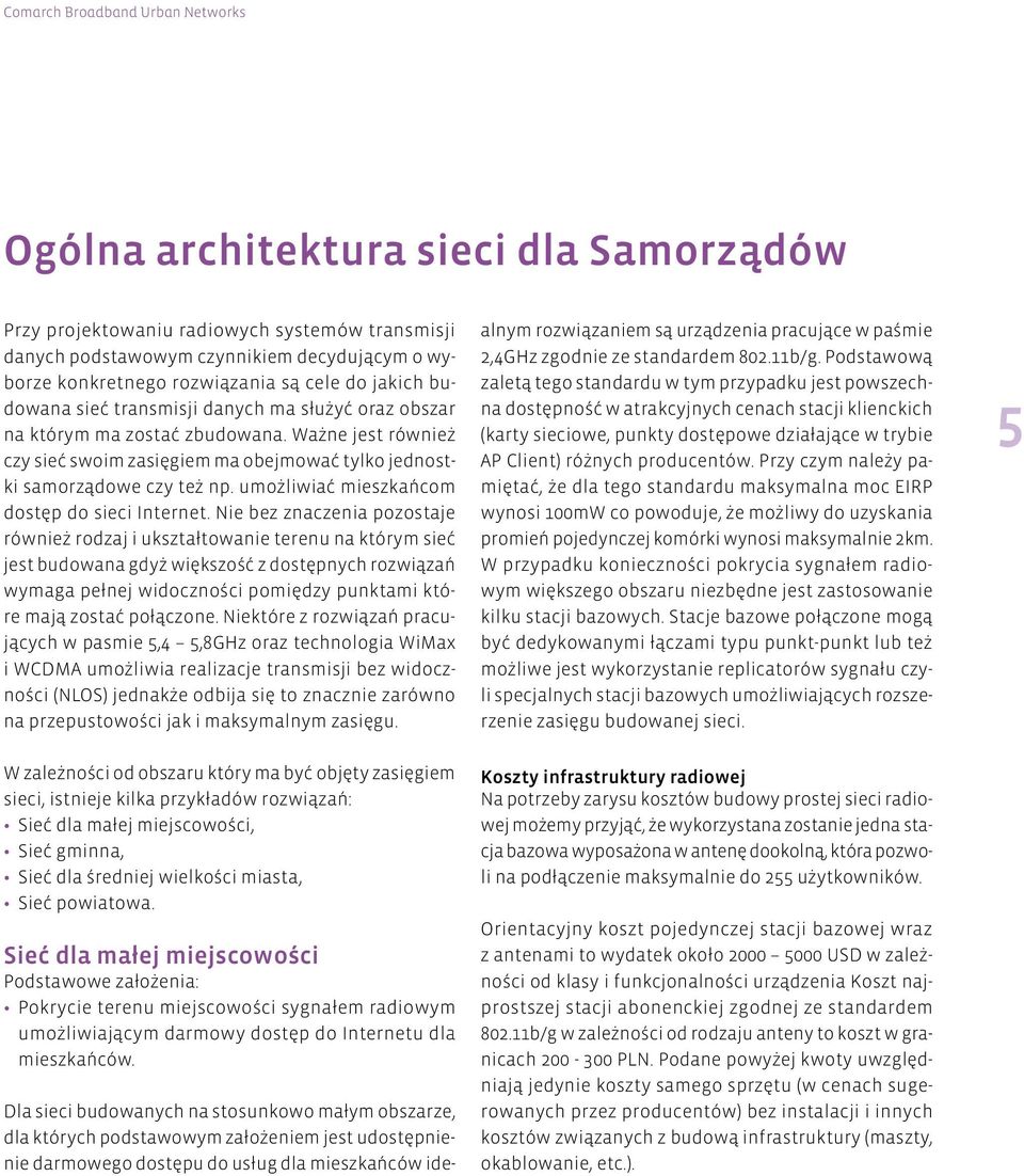 umożliwiać mieszkańcom dostęp do sieci Internet.