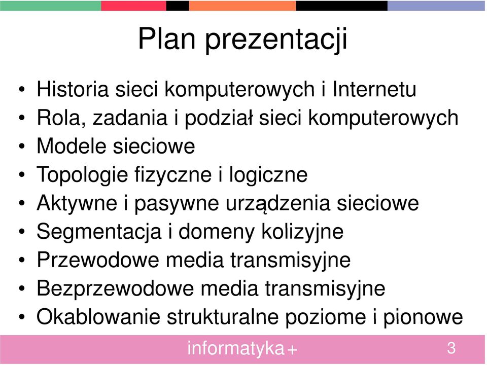 Aktywne i pasywne urządzenia sieciowe Segmentacja i domeny kolizyjne Przewodowe