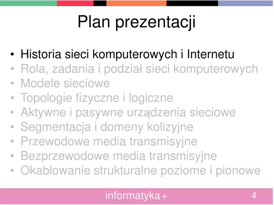 pasywne urządzenia sieciowe Segmentacja i domeny kolizyjne Przewodowe media