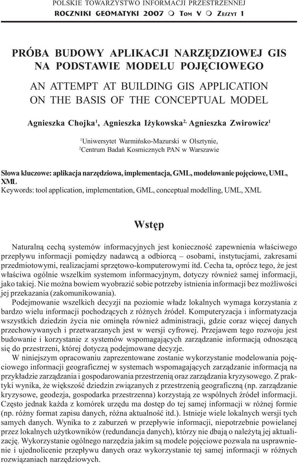 Warmiñsko-Mazurski w Olsztynie, 2 Centrum Badañ Kosmicznych PAN w Warszawie S³owa kluczowe: aplikacja narzêdziowa, implementacja, GML, modelowanie pojêciowe, UML, XML Keywords: tool application,