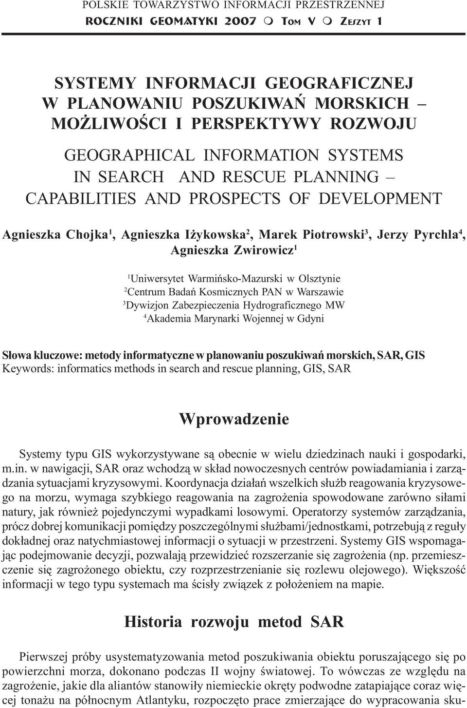 I ykowska 2, Marek Piotrowski 3, Jerzy Pyrchla 4, Agnieszka Zwirowicz 1 1 Uniwersytet Warmiñsko-Mazurski w Olsztynie 2 Centrum Badañ Kosmicznych PAN w Warszawie 3 Dywizjon Zabezpieczenia
