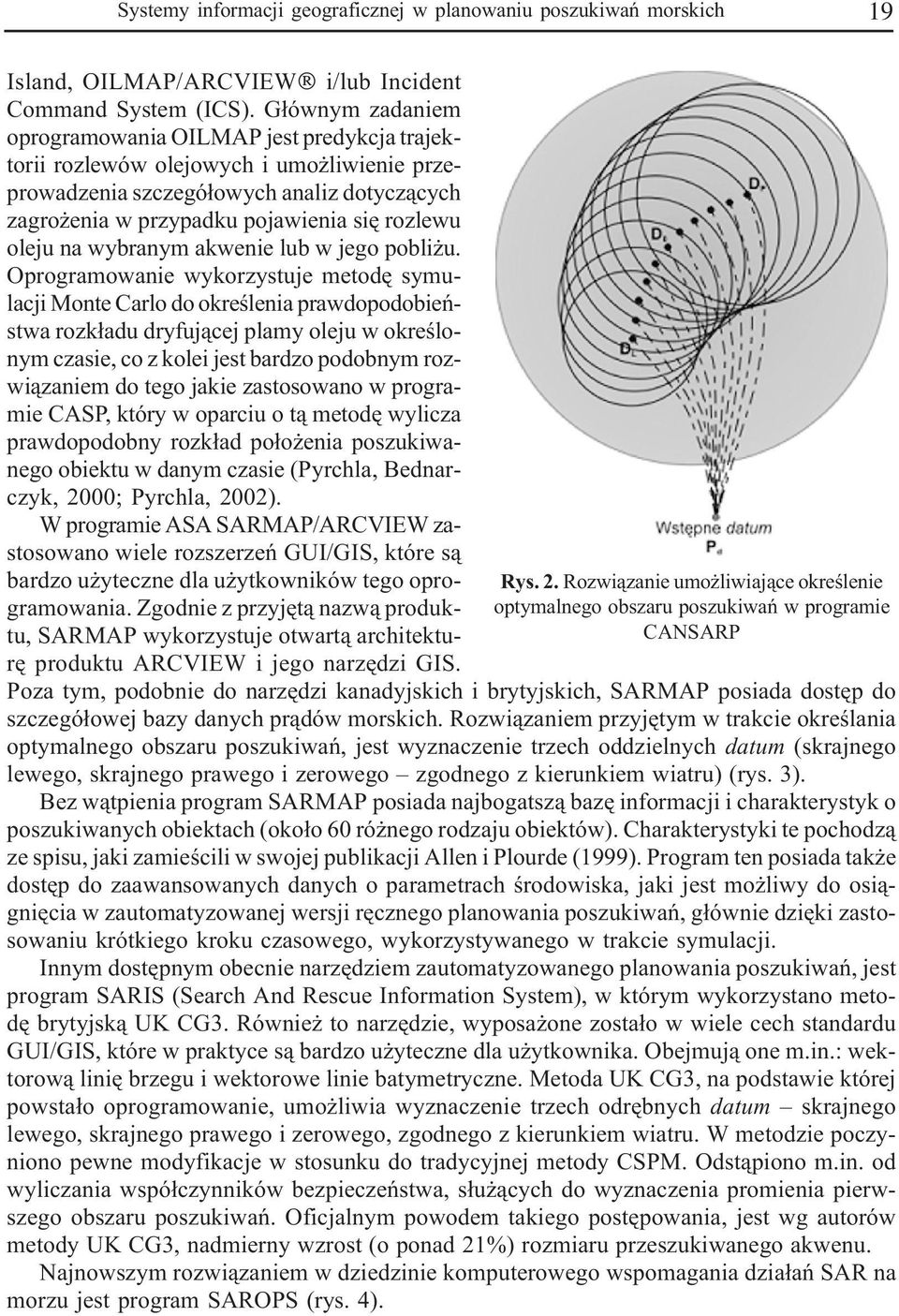 oleju na wybranym akwenie lub w jego pobli u.