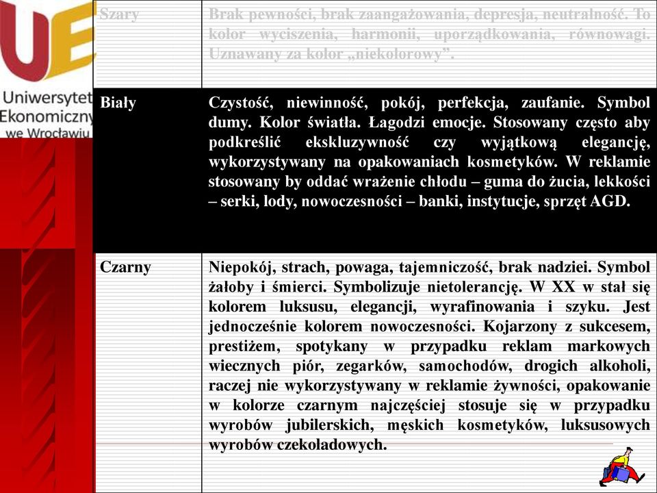 Stosowany często aby podkreślić ekskluzywność czy wyjątkową elegancję, wykorzystywany na opakowaniach kosmetyków.
