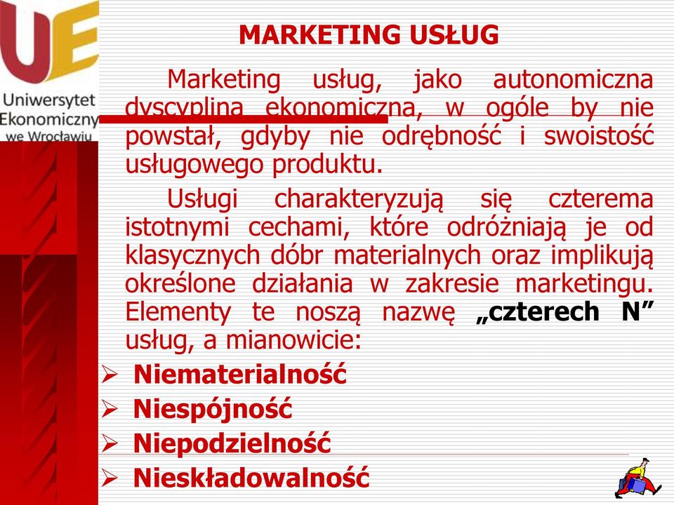Usługi charakteryzują się czterema istotnymi cechami, które odróżniają je od klasycznych dóbr materialnych