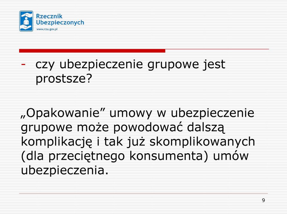 powodować dalszą komplikację i tak już