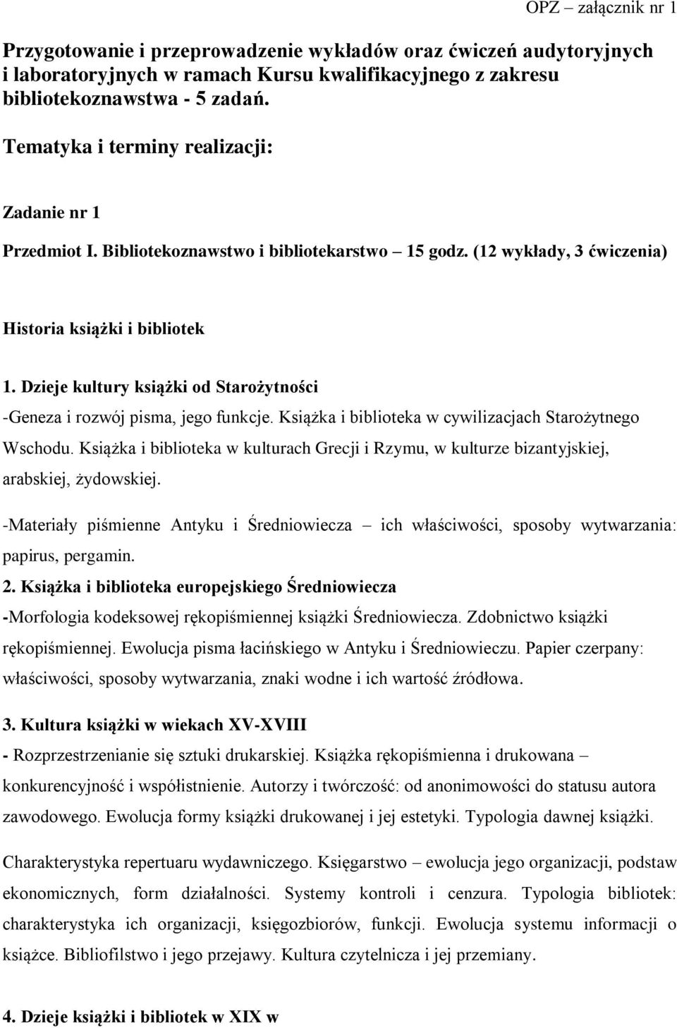 Dzieje kultury książki od Starożytności -Geneza i rozwój pisma, jego funkcje. Książka i biblioteka w cywilizacjach Starożytnego Wschodu.