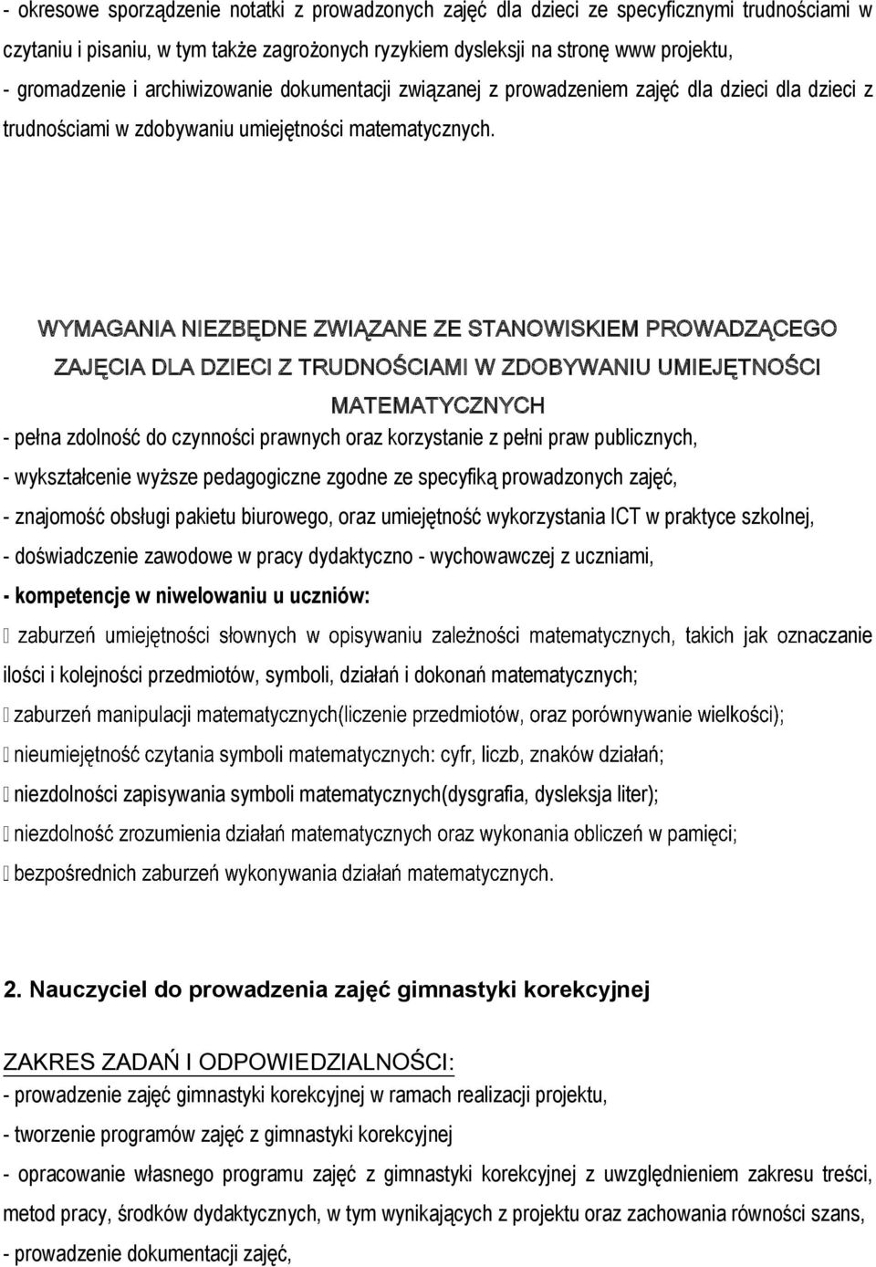 WYMAGANIA NIEZBĘDNE ZWIĄZANE ZE STANOWISKIEM PROWADZĄCEGO ZAJĘCIA DLA DZIECI Z TRUDNOŚCIAMI W ZDOBYWANIU UMIEJĘTNOŚCI MATEMATYCZNYCH - pełna zdolność do czynności prawnych oraz korzystanie z pełni