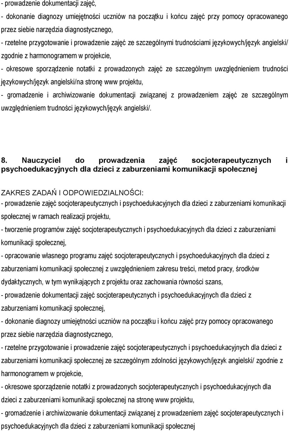 trudności językowych/język angielski/na stronę www projektu, - gromadzenie i archiwizowanie dokumentacji związanej z prowadzeniem zajęć ze szczególnym uwzględnieniem trudności językowych/język