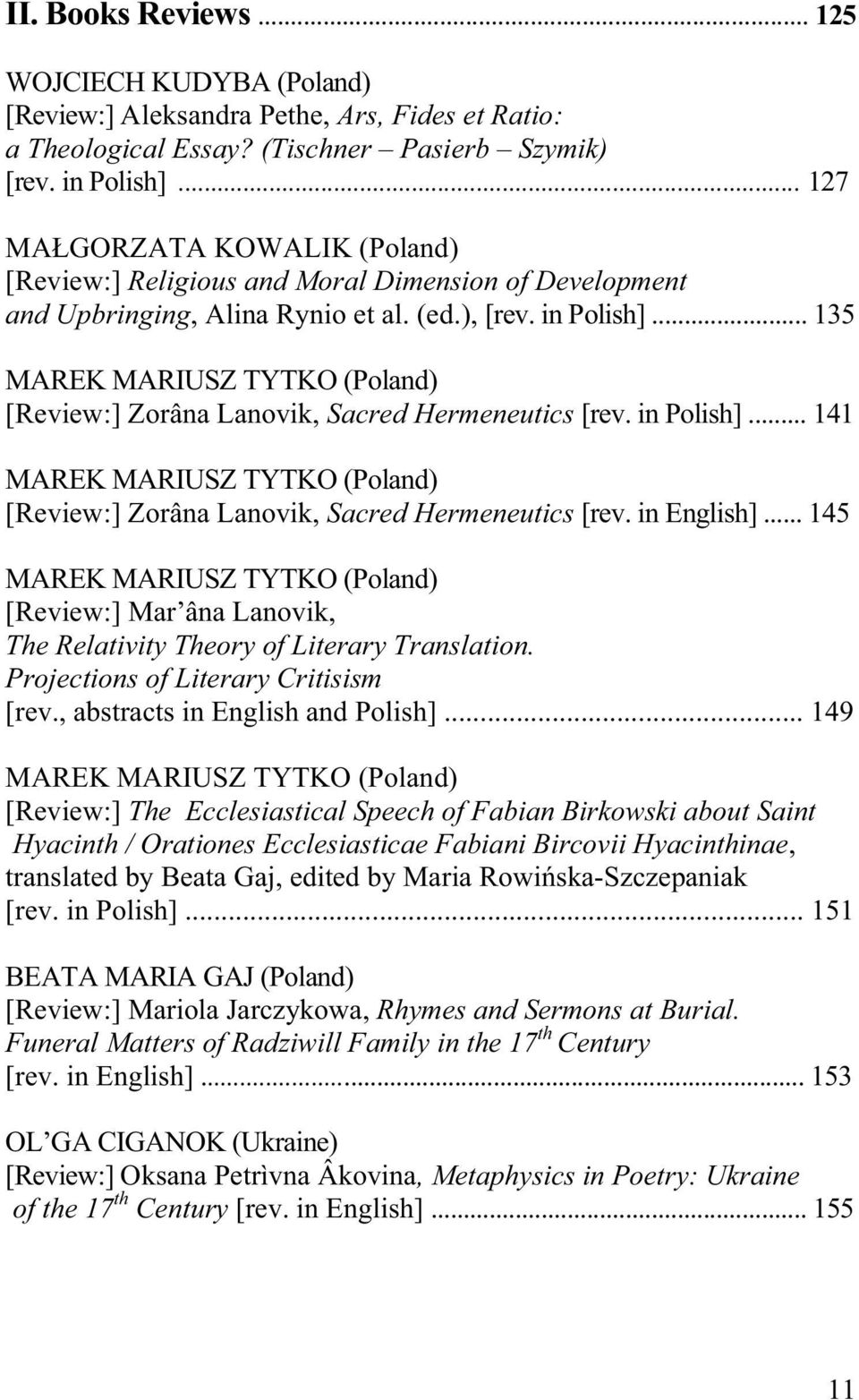 .. 135 MAREK MARIUSZ TYTKO (Poland) [Review:] Zorâna Lanovik, Sacred Hermeneutics [rev. in Polish]... 141 MAREK MARIUSZ TYTKO (Poland) [Review:] Zorâna Lanovik, Sacred Hermeneutics [rev. in English].