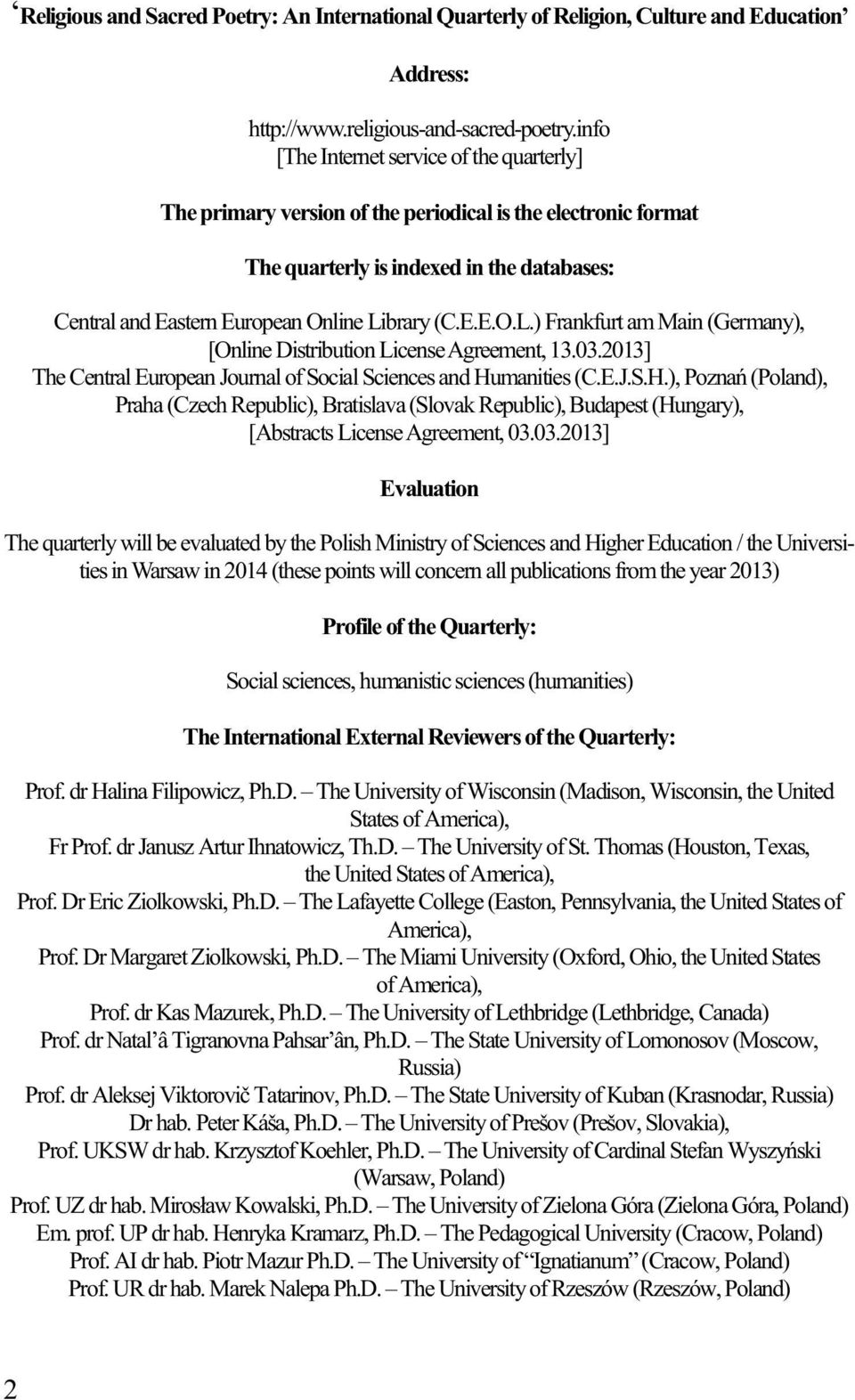 brary (C.E.E.O.L.) Frankfurt am Main (Germany), [Online Distribution License Agreement, 13.03.2013] The Central European Journal of Social Sciences and Hu
