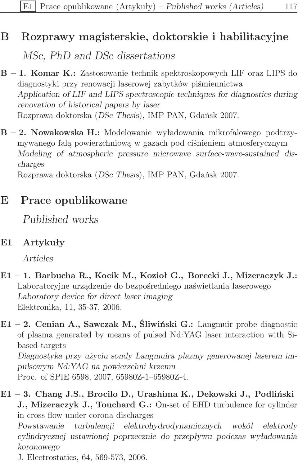 renovation of historical papers by laser Rozprawa doktorska (DSc Thesis), IMP PAN, Gdańsk 2007. B 2. Nowakowska H.